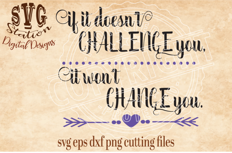 Download If It Doesn't Challenge You It Won't Change You /SVG DXF PNG EPS Cutting File Silhouette Cricut ...