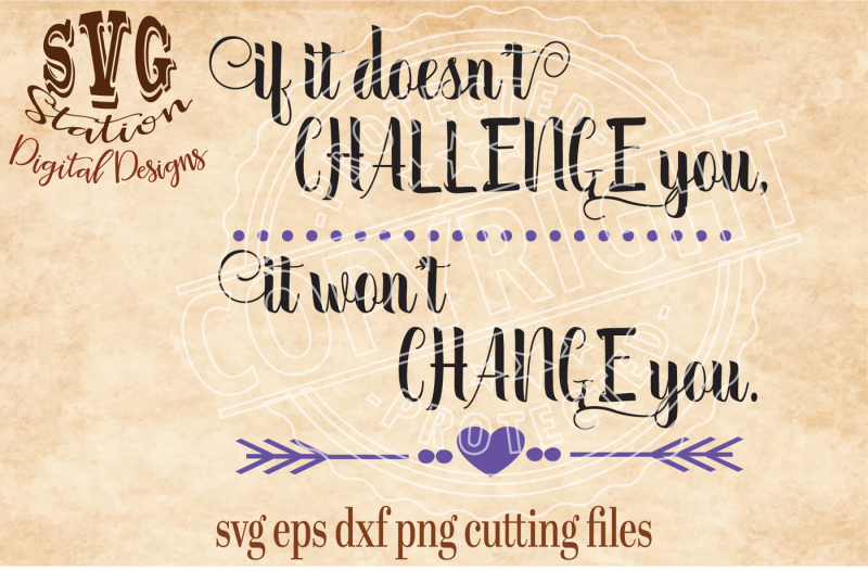 If It Doesn't Challenge You It Won't Change You /SVG DXF PNG EPS Cutting File Silhouette Cricut ...