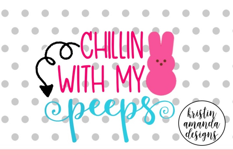 chillin-with-my-peeps-easter-svg-dxf-eps-cut-file-cricut-silhouette