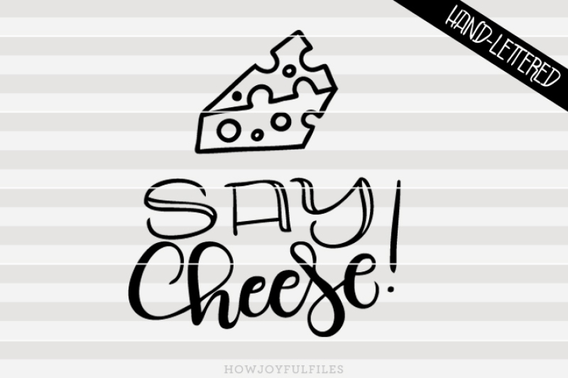 say-cheese-svg-png-pdf-hand-drawn-lettered-cut-file-graphic-overlay