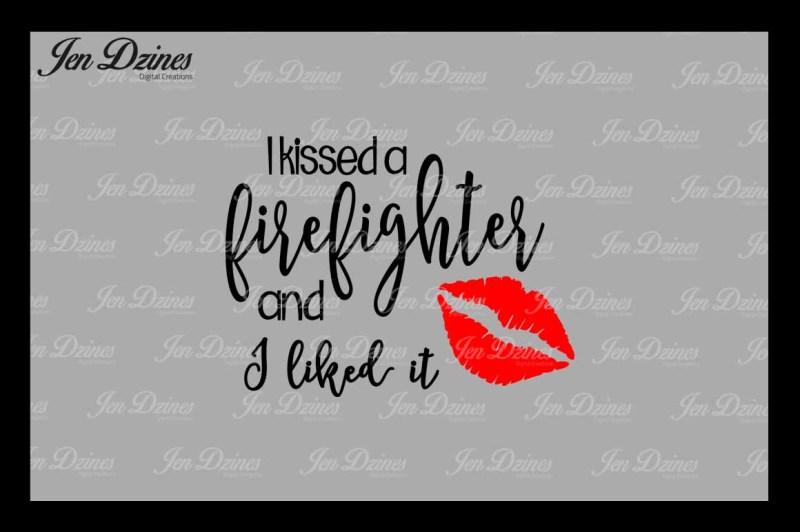 I Kissed a Firefighter SVG DXF EPS PNG By Jen Dzines | TheHungryJPEG.com