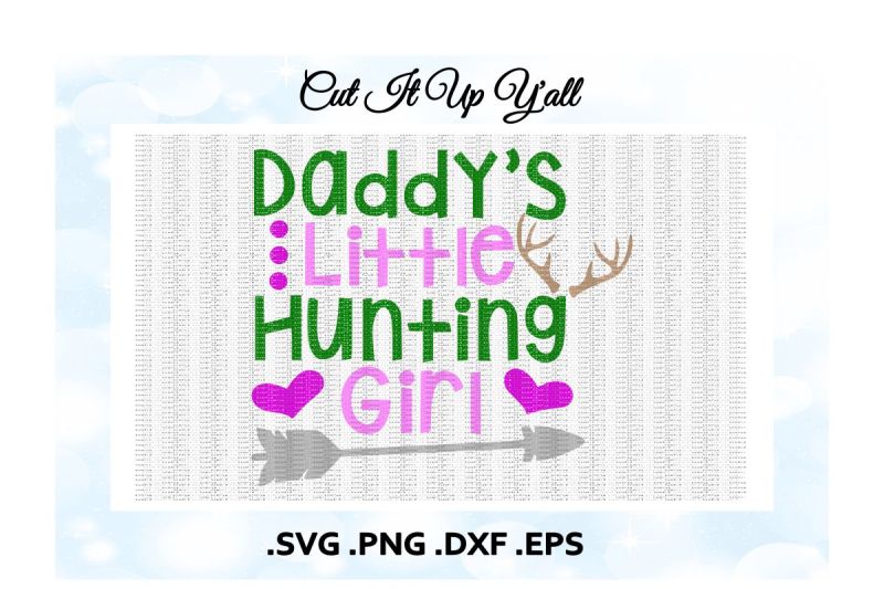 daddy-s-little-hunting-girl-deer-antler-deer-hunting-svg-dxf-eps-png-cutting-printing-files-for-cameo-cricut-and-more