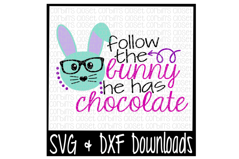 Download Easter SVG * Follow The Bunny He Has Chocolate Cut File By ...