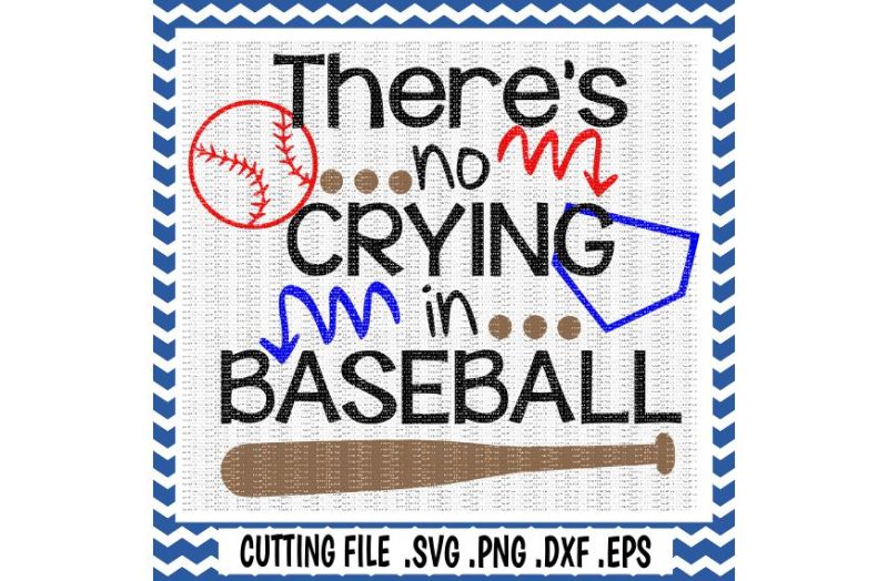 baseball-svg-there-s-no-crying-in-baseball-baseball-bat-svg-png-eps-dxf-cutting-files-for-cameo-cricut-and-more