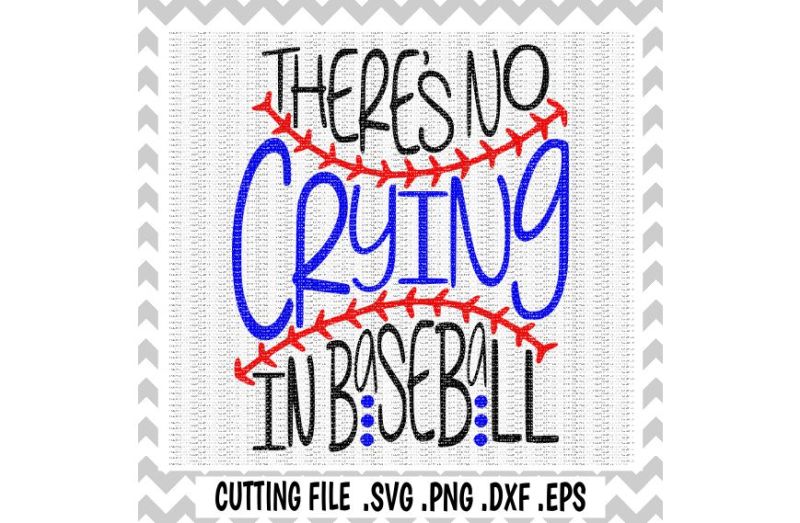 baseball-svg-there-s-no-crying-in-baseball-svg-eps-png-dxf-cutting-files-for-cameo-cricut-and-more