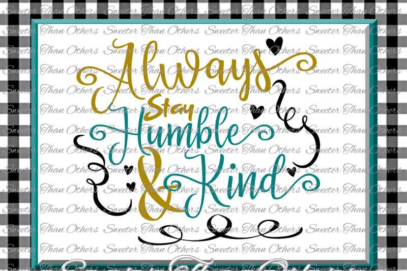always-stay-humble-and-kind-svg-dxf-silhouette-studios-cameo-cricut-cut-file-instant-download-always-stay-humble-and-kind-htv-design-diy
