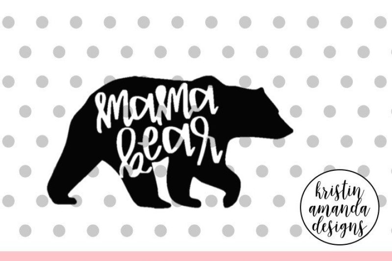 Download Mama Bear SVG DXF EPS PNG Cut File • Cricut • Silhouette By Kristin Amanda Designs SVG Cut Files ...