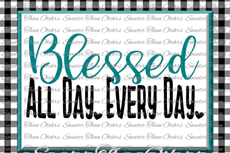 blessed-all-day-every-day-svg-mom-svg-mama-svg-mama-cut-file-dxf-silhouette-studios-cameo-cricut-cut-file-instant-download-htv-design-diy