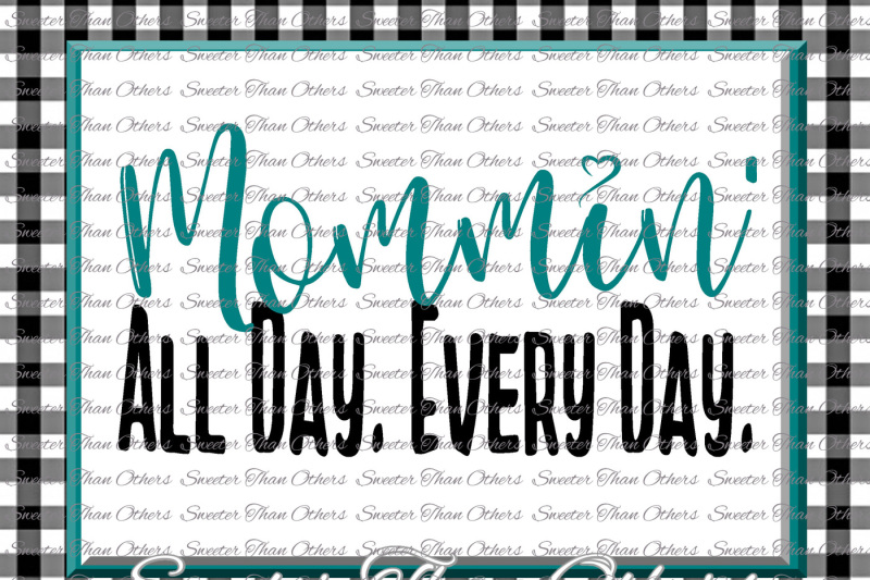 mommin-all-day-every-day-svg-mom-svg-mama-svg-mama-cut-file-dxf-silhouette-studios-cameo-cricut-cut-file-instant-download-htv-design-diy