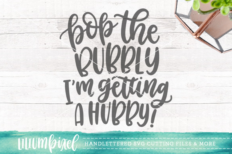 pop-the-bubbly-i-m-getting-a-hubby-svg-png-dxf