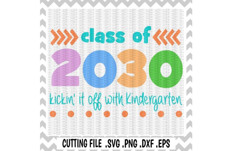 kindergarten-svg-first-day-of-kindergarten-class-of-2030-svg-png-dxf-eps-cutting-files-for-cameo-cricut-and-more