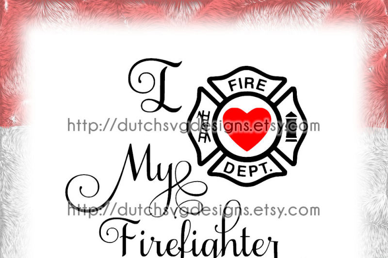 text-cutting-file-i-love-my-firefighter-in-jpg-png-svg-eps-dxf-for-cricut-and-silhouette-firefighter-fire-dept-pompier-diy-vector