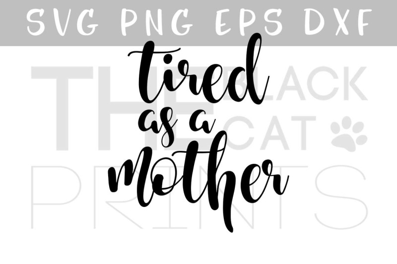 tired-as-a-mother-svg-eps-png-dxf-files
