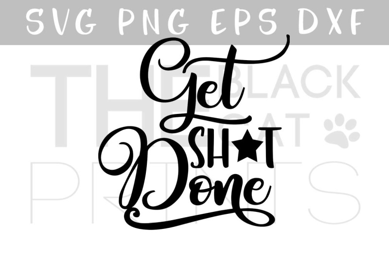 get-shit-done-svg-with-a-star-funny-svg-eps-png-dxf-file