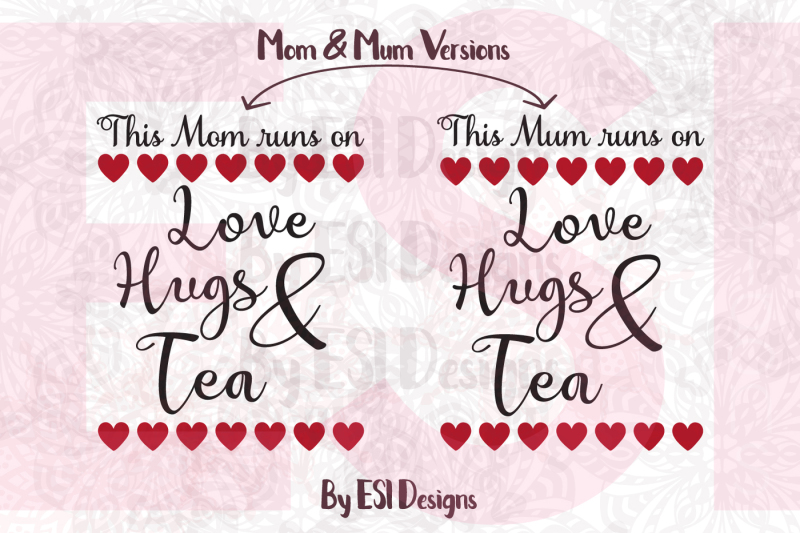 this-mum-mom-runs-on-love-hugs-and-tea-svg-dxf-eps-and-png-cutting-files