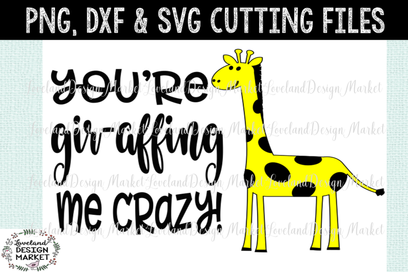 you-re-giraffing-me-crazy
