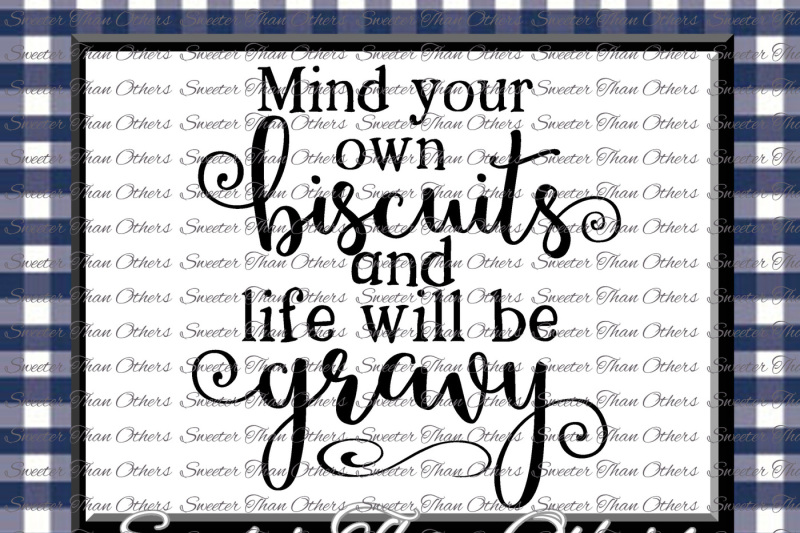 mind-your-own-biscuits-and-life-will-be-gravy-svg-dxf-silhouette-studios-cameo-cricut-cut-file-instant-download-biscuits-and-gravy-svg