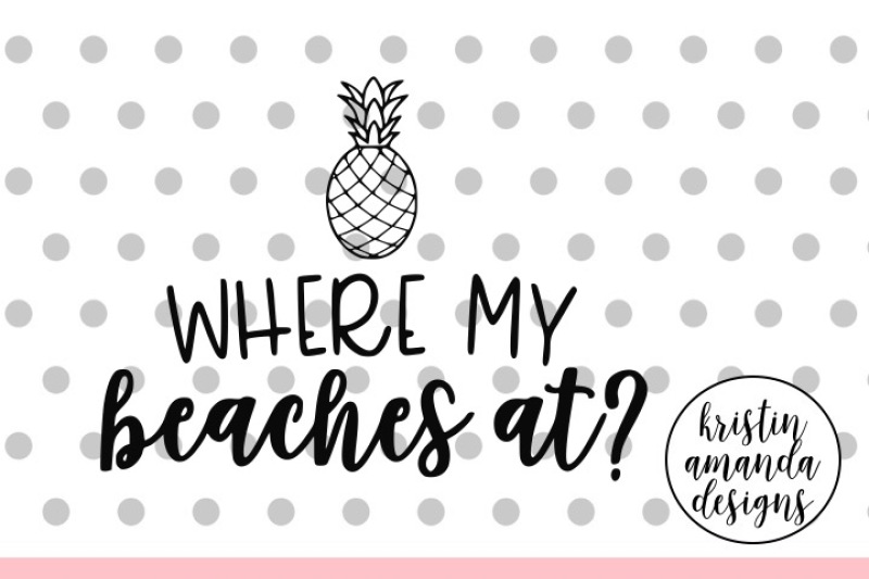 where-my-beaches-at-summer-svg-dxf-eps-png-cut-file-cricut-silhouette