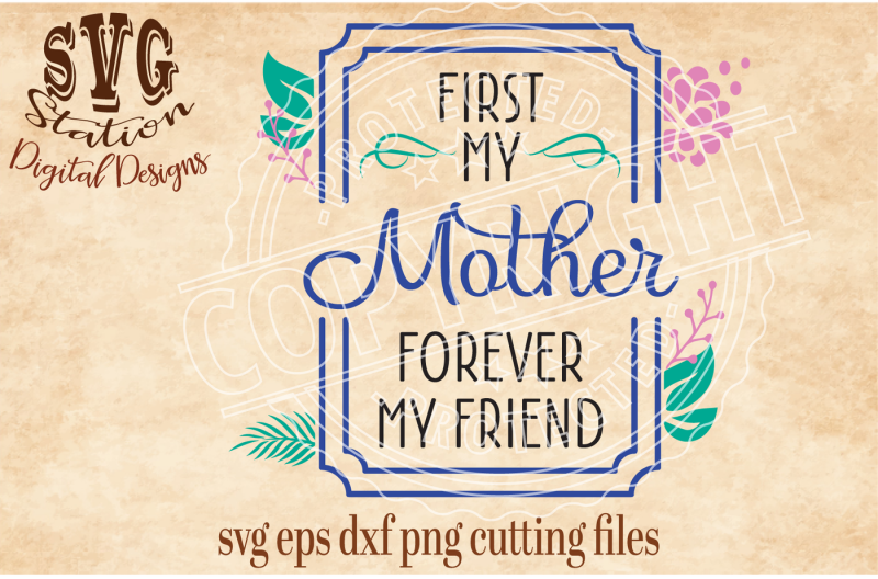 First My Mother Forever My Friend / SVG DXF PNG EPS Cutting File