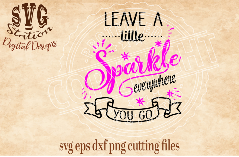 leave-a-little-sparkle-everywhere-you-go-svg-dxf-png-eps-cutting-file-silhouette-cricut-scal
