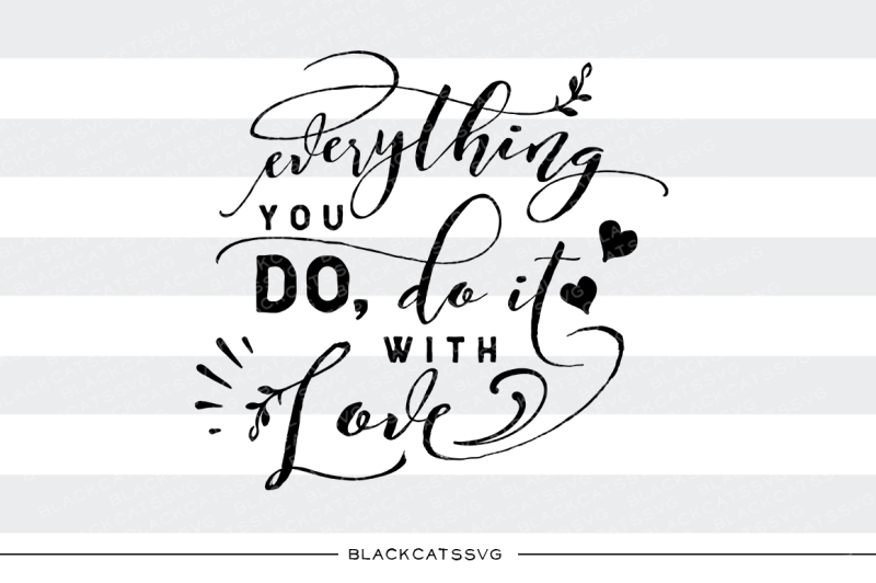 everything-you-do-do-it-with-love-svg-file