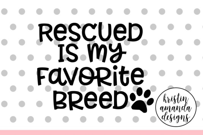 rescued-is-my-favorite-breed-svg-dxf-eps-png-cut-file-cricut-silhouette
