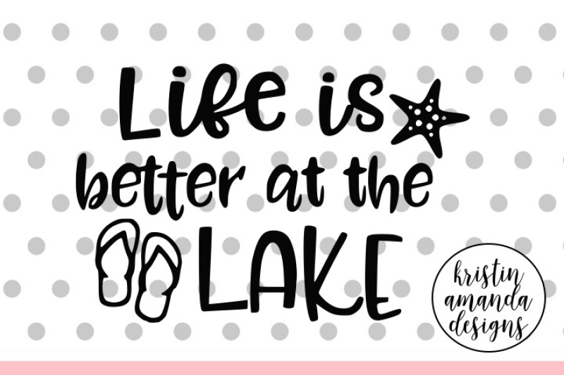 Download Life is Better at the Lake Summer SVG DXF EPS PNG Cut File ...