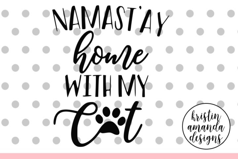 namast-ay-home-with-my-cat-svg-dxf-eps-png-cut-file-cricut-silhouette