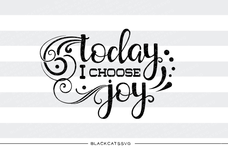 today-i-choose-joy-svg-file