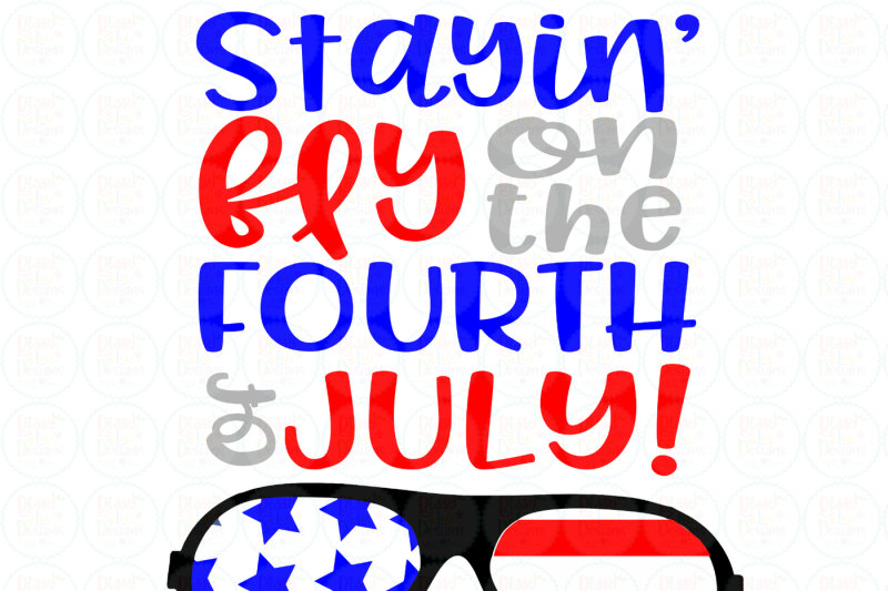 Download Stayin' fly on the fourth of July SVG, EPS, DXF, PNG file ...