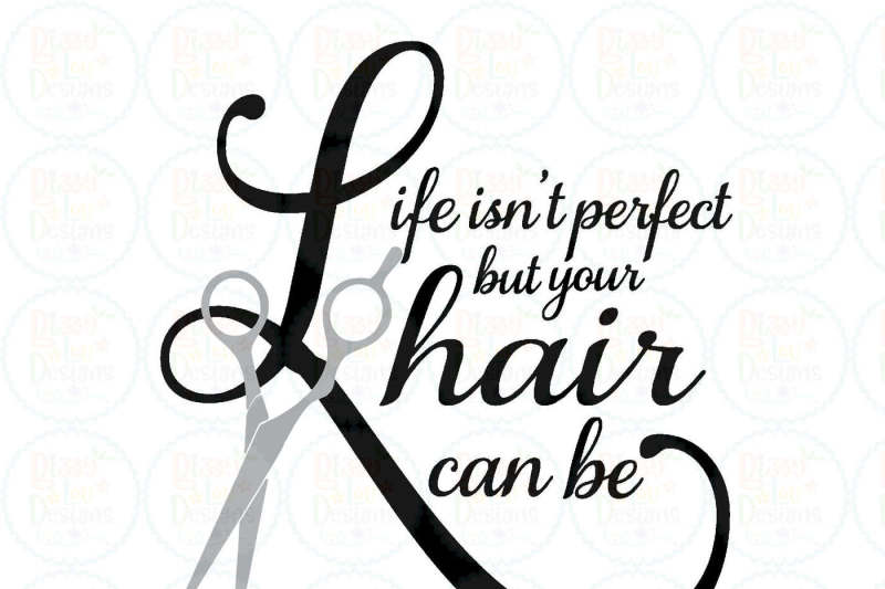 life-isn-t-perfect-but-your-hair-can-be-svg-eps-dxf-png