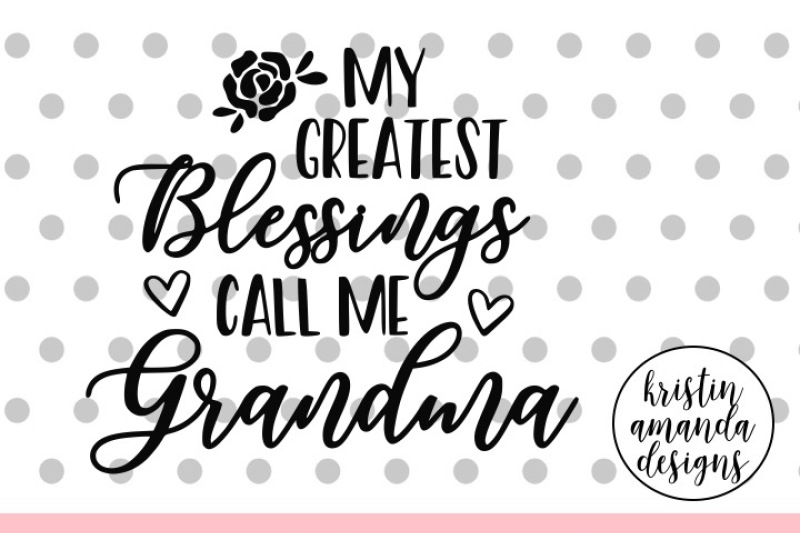 Download My Greatest Blessings Call Me Grandma SVG DXF EPS PNG Cut File • Cricut • Silhouette By Kristin ...