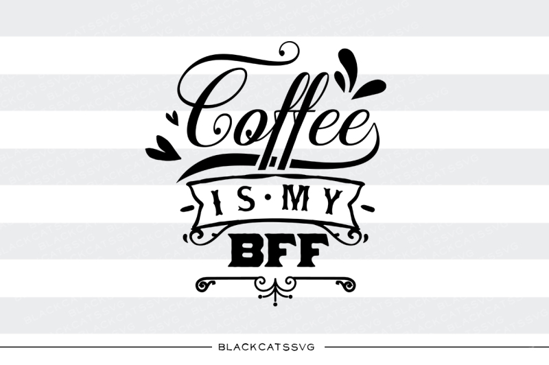 coffee-is-my-bff-svg-file