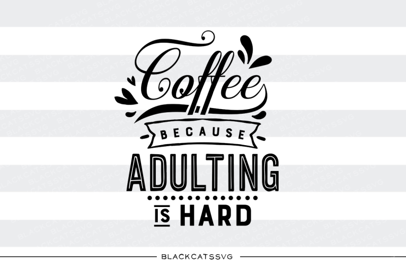 coffee-because-adulting-is-hard-svg-file