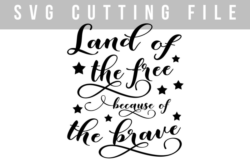 land-of-the-free-because-of-the-brave-svg-png-eps-dxf