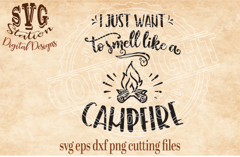 i-just-want-to-smell-like-a-campfire-svg-dxf-png-eps-cutting-file-silhouette-cricut-scal