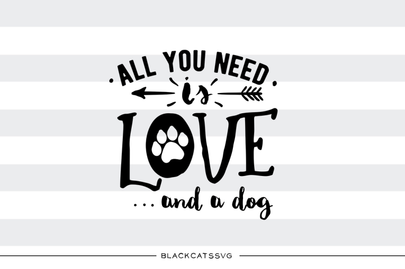 all-you-need-is-love-and-a-dog-svg-file