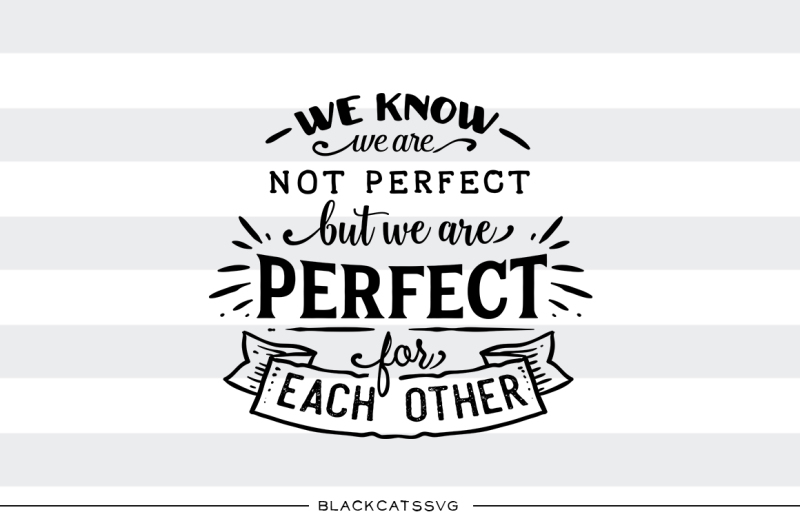 we-are-perfect-for-each-other-svg-file