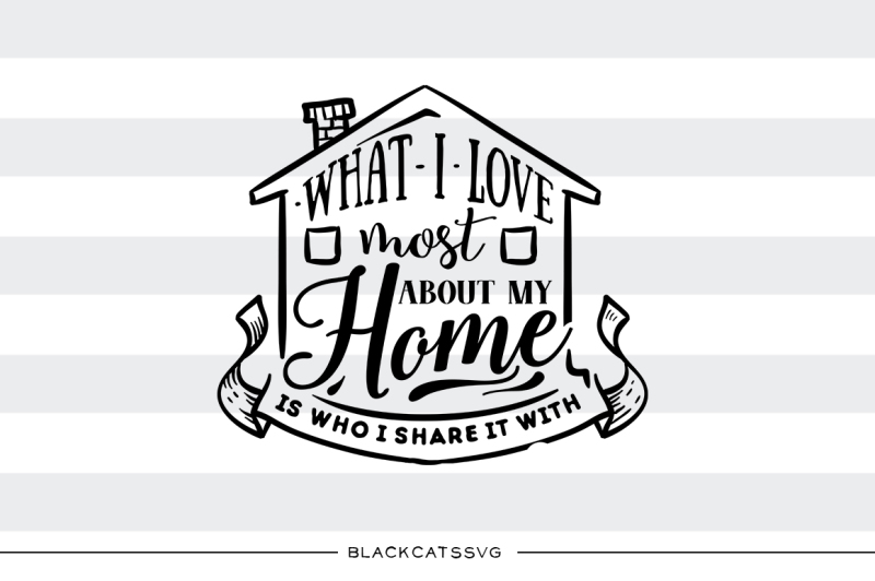 what-i-love-most-about-my-home-svg-file