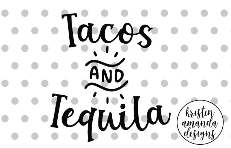 tacos-and-tequila-cinco-de-mayo-svg-dxf-eps-png-cut-file-cricut-silhouette