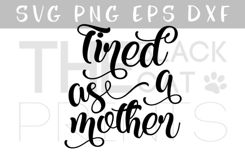 tired-as-a-mother-svg-dxf-eps-png-files-mothers-day-svg