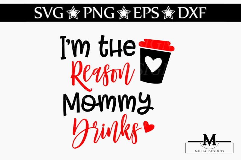i-m-the-reason-mommy-drinks-svg
