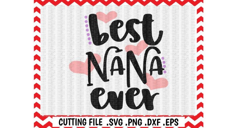 best-nana-ever-svg-cut-files-cutting-files-silhouette-cameo-cricut-instant-download