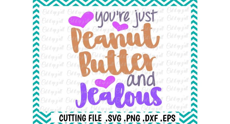 you-re-just-peanut-butter-and-jealous-svg-png-eps-dxf-cut-files-cutting-files-silhouette-cameo-cricut-instant-download