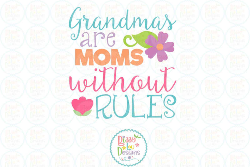 grandmas-are-moms-without-rules-svg-eps-dxf-cutting-file