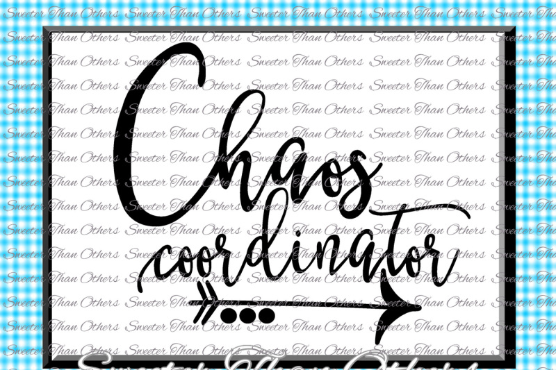 chaos-coordinator-svg-chaos-svg-mom-svg-mama-svg-dxf-silhouette-studios-cameo-cricut-cut-file-instant-download-htv-design-diy