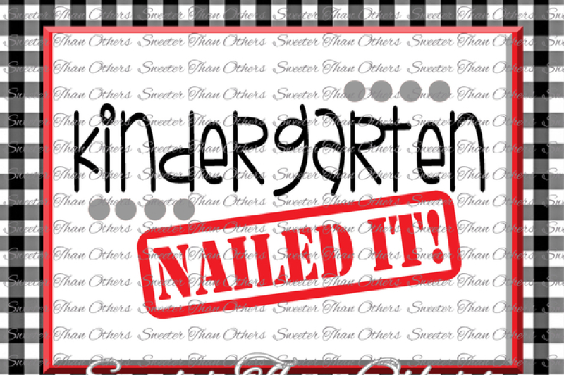 kindergarten-nailed-it-svg-1st-grade-cut-file-last-day-of-school-svg-and-dxf-files-silhouette-studios-cameo-cricut-instant-download-scal