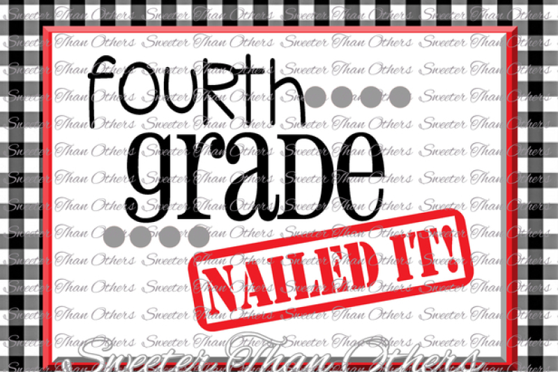 fourth-grade-nailed-it-svg-1st-grade-cut-file-last-day-of-school-svg-and-dxf-files-silhouette-studios-cameo-cricut-instant-download-scal