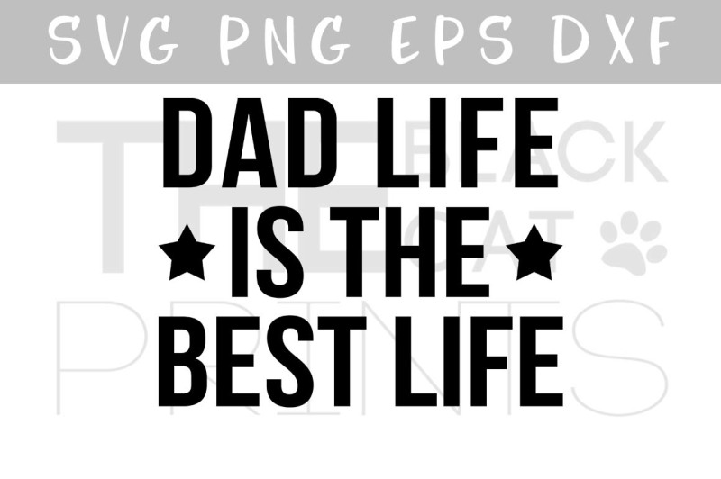 Download Dad Life the best life SVG PNG EPS DXF, Fathers day SVG By TheBlackCatPrints | TheHungryJPEG.com