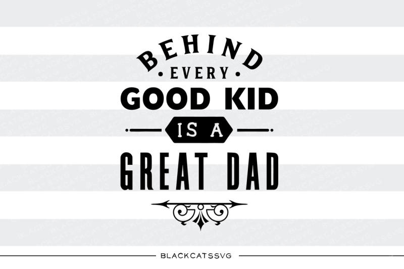 behind-every-good-kid-is-a-great-dad-svg-file